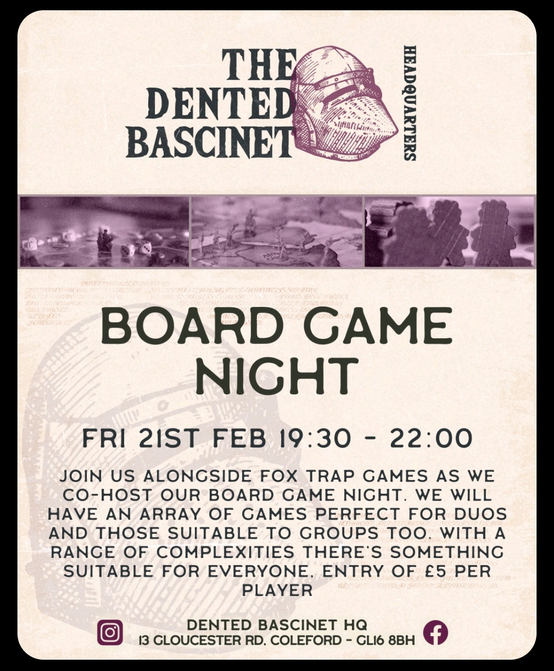 The Dented Bascinet Board Game Night. Friday 21st February 19.30-22.00. £5 per Player. 13 Gloucester Road, Coleford, GL16 8BH. 